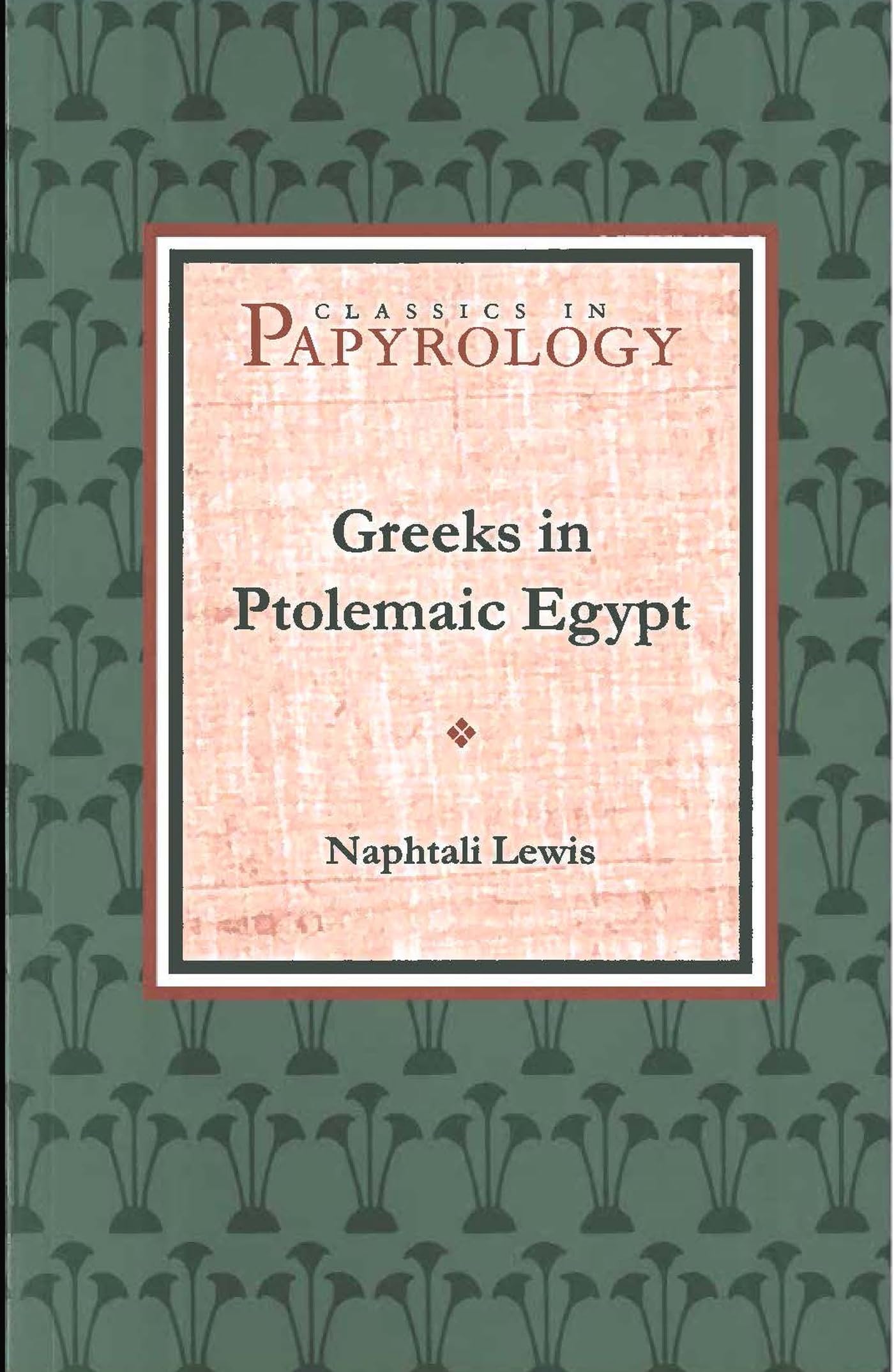 Greeks In Ptolemaic Egypt (Volume 2) (Classics In Papyrology),New