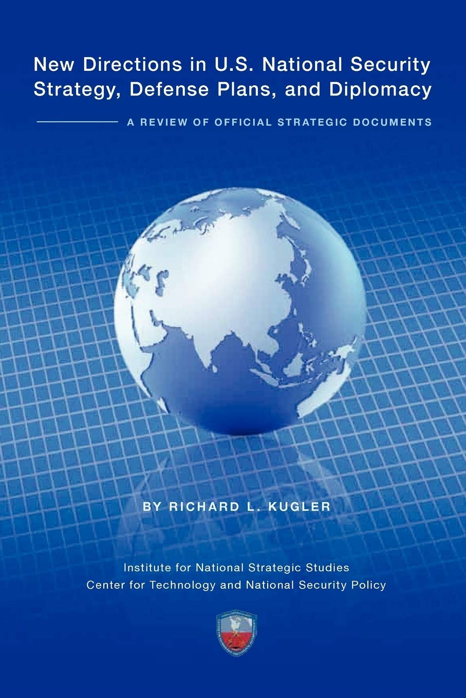 New Directions In U.S. National Security Strategy, Defense Plans, And Diplomacy: A Review Of Official Strategic Documents,New