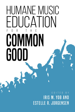 Humane Music Education for the Common Good (Counterpoints: Music and Education),Used