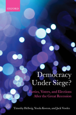 Democracy Under Siege?: Parties, Voters, and Elections After the Great Recession (Comparative Study of Electoral Systems),Used