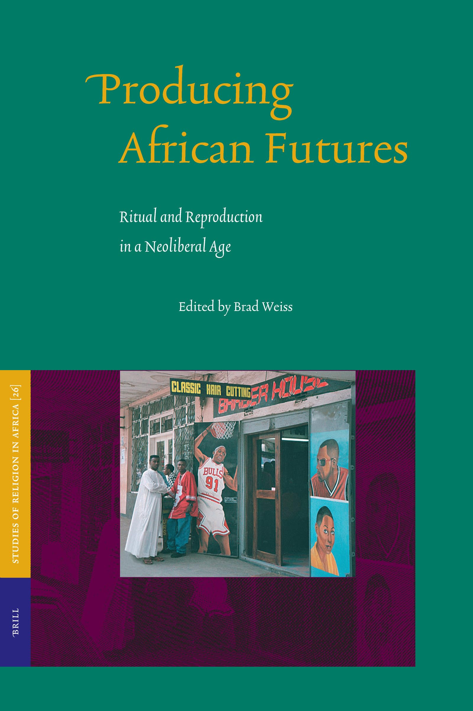 Producing African Futures: Ritual and Reproduction in a Neoliberal Age (Studies on Religion in Africa, 26.),Used