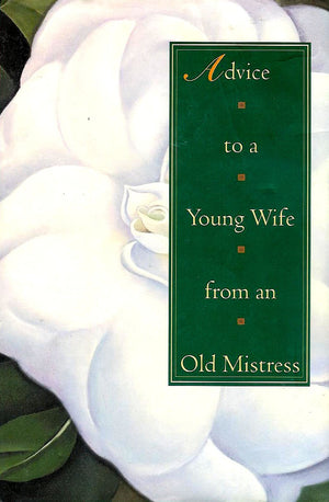 Advice To A Young Wife From An Old Mistress,New