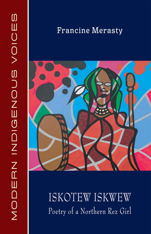 Iskotew Iskwew: Poetry of a Northern Rez Girl (Modern Indigenous Voices),Used