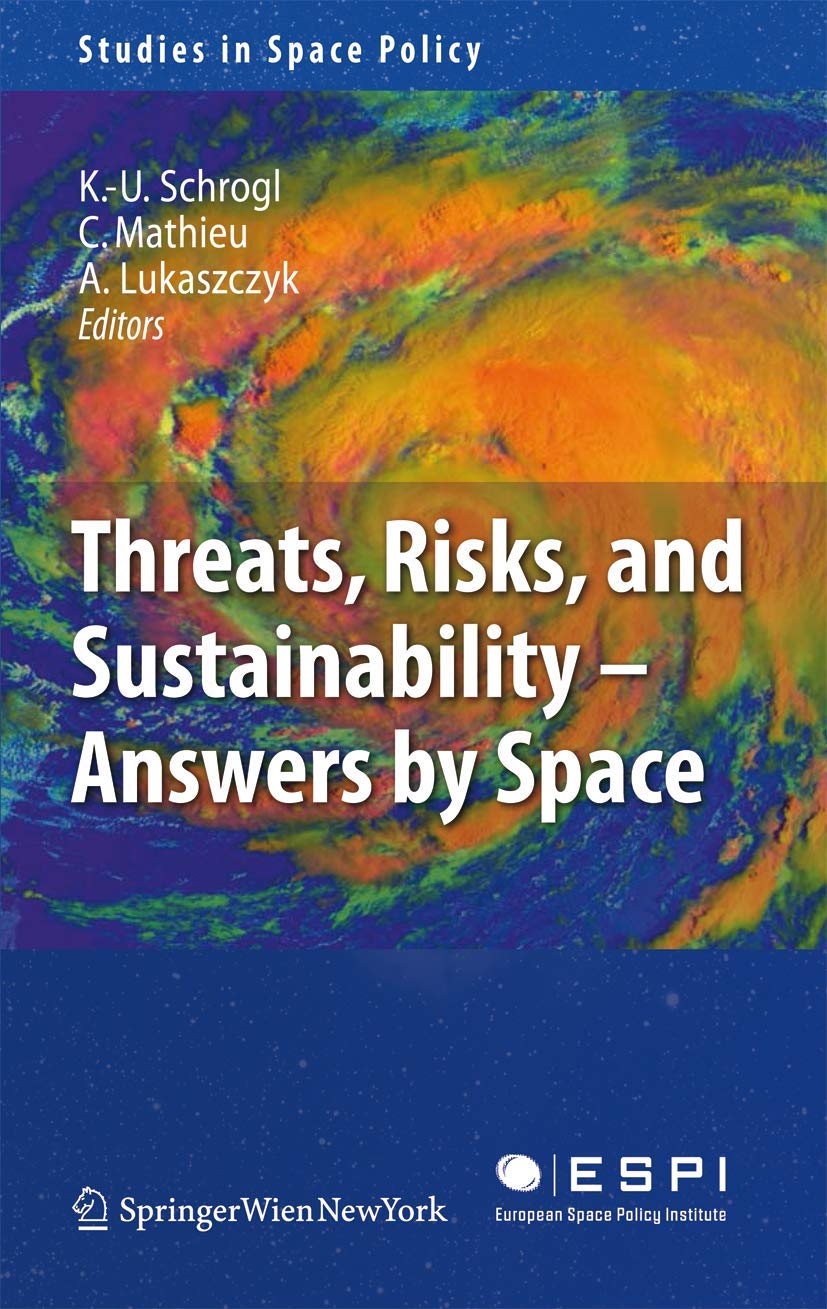Threats, Risks and Sustainability  Answers by Space (Studies in Space Policy, 2),Used
