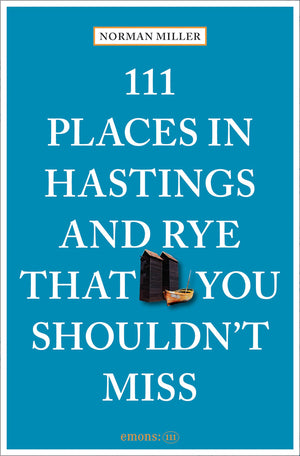 111 Places In Hastings And Rye That You ShouldnT Miss (111 Places/Shops)