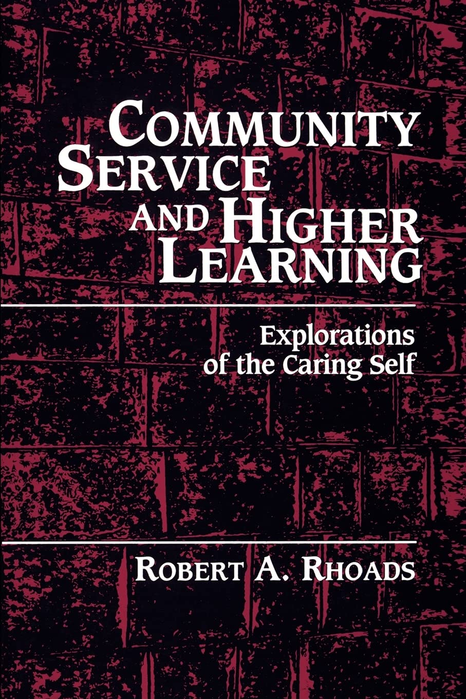 Community Service and Higher Learning: Explorations of the Caring Self,Used