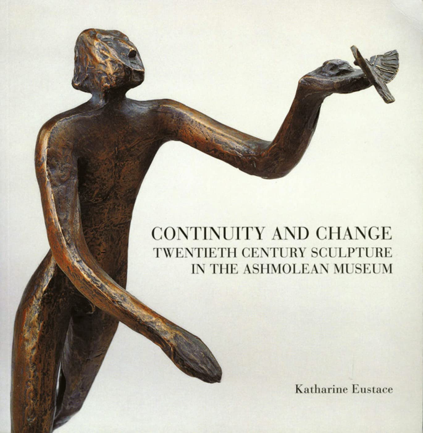 Continuity and Change: Twentieth Century Sculpture in the Ashmolean Museum (Ashmolean Handbooks),Used