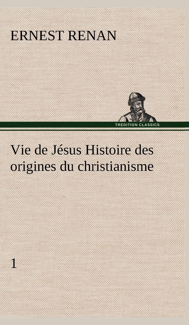Vie de Jsus Histoire des origines du christianisme; 1 (French Edition),Used