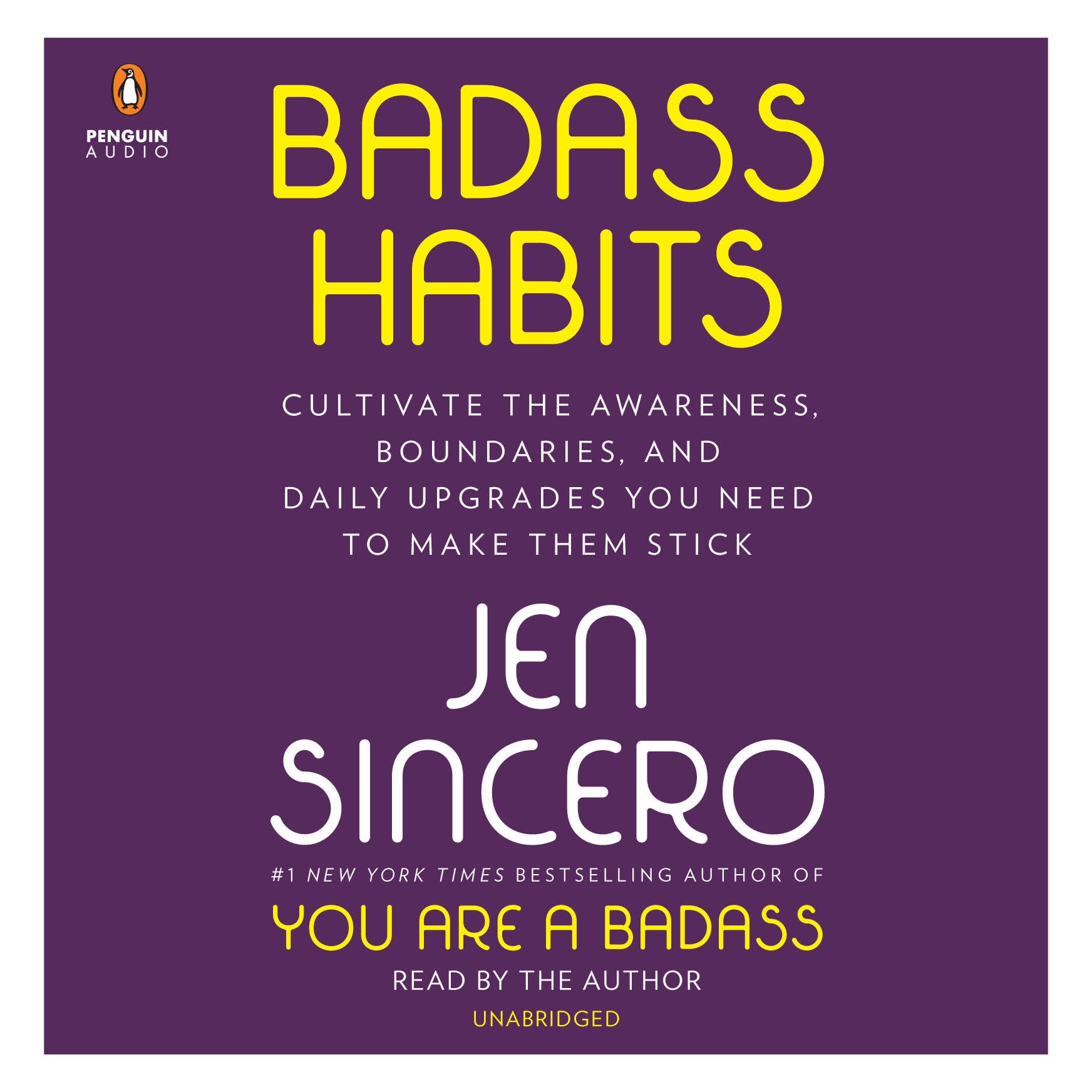 Badass Habits: Cultivate The Awareness, Boundaries, And Daily Upgrades You Need To Make Them Stick