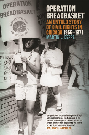 Operation Breadbasket: An Untold Story of Civil Rights in Chicago, 19661971