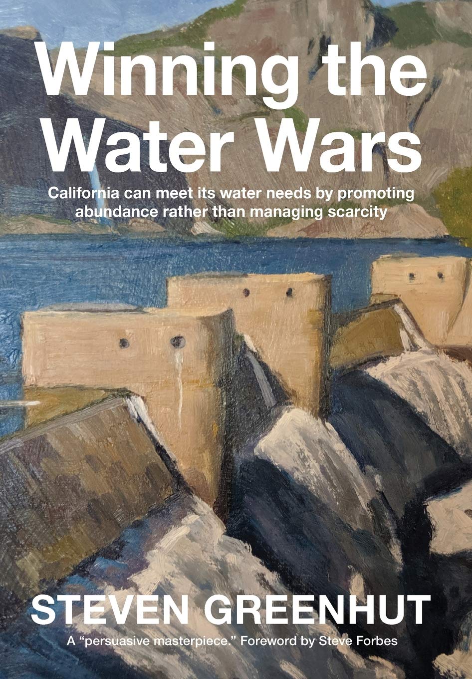 Winning the Water Wars: California can meet its water needs by promoting abundance rather than managing scarcity,Used