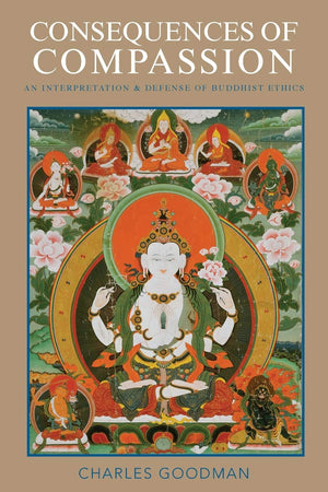 Consequences of Compassion: An Interpretation and Defense of Buddhist Ethics,New