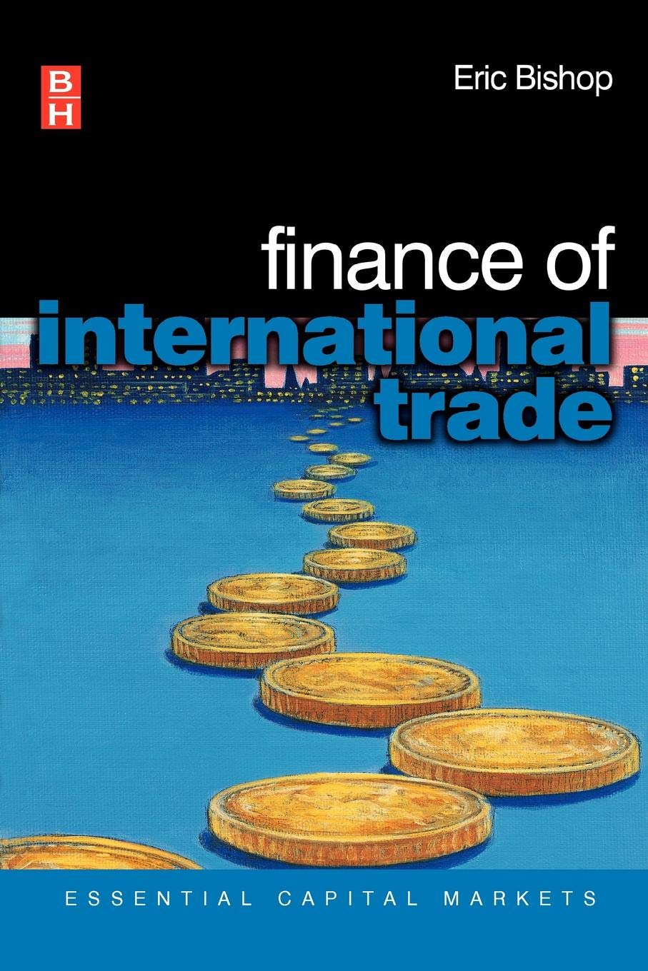 Finance Of International Trade (Essential Capital Markets),New