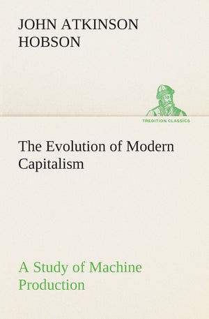 The Evolution of Modern Capitalism A Study of Machine Production,Used