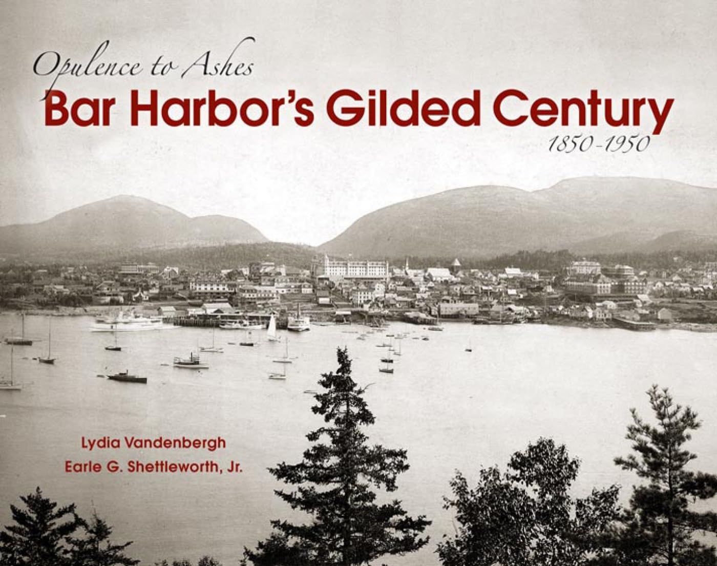 Bar Harbor's Gilded Century: Opulence to Ashes,Used