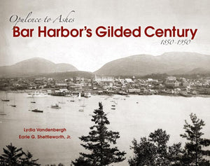 Bar Harbor's Gilded Century: Opulence to Ashes,Used