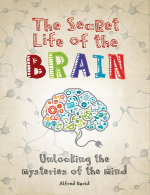 The Secret Life of the Brain: Unlocking the Mysteries of the Mind,Used