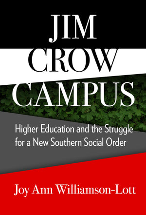 Jim Crow Campus: Higher Education And The Struggle For A New Southern Social Order