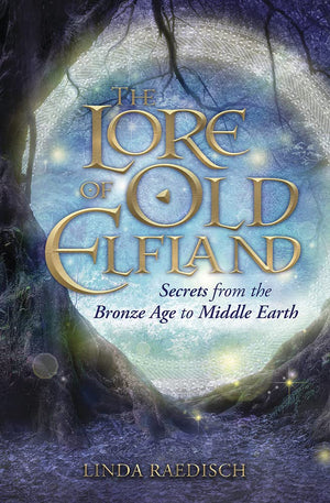 The Lore of Old Elfland: Secrets from the Bronze Age to Middle Earth,Used