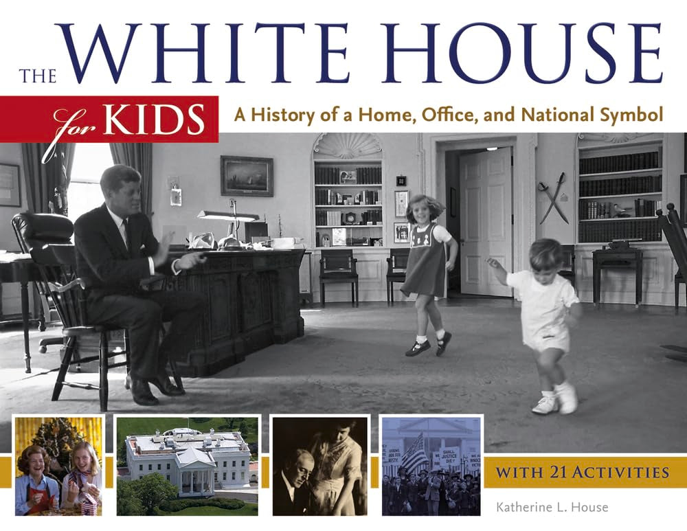 The White House for Kids: A History of a Home, Office, and National Symbol, with 21 Activities (46) (For Kids series),Used