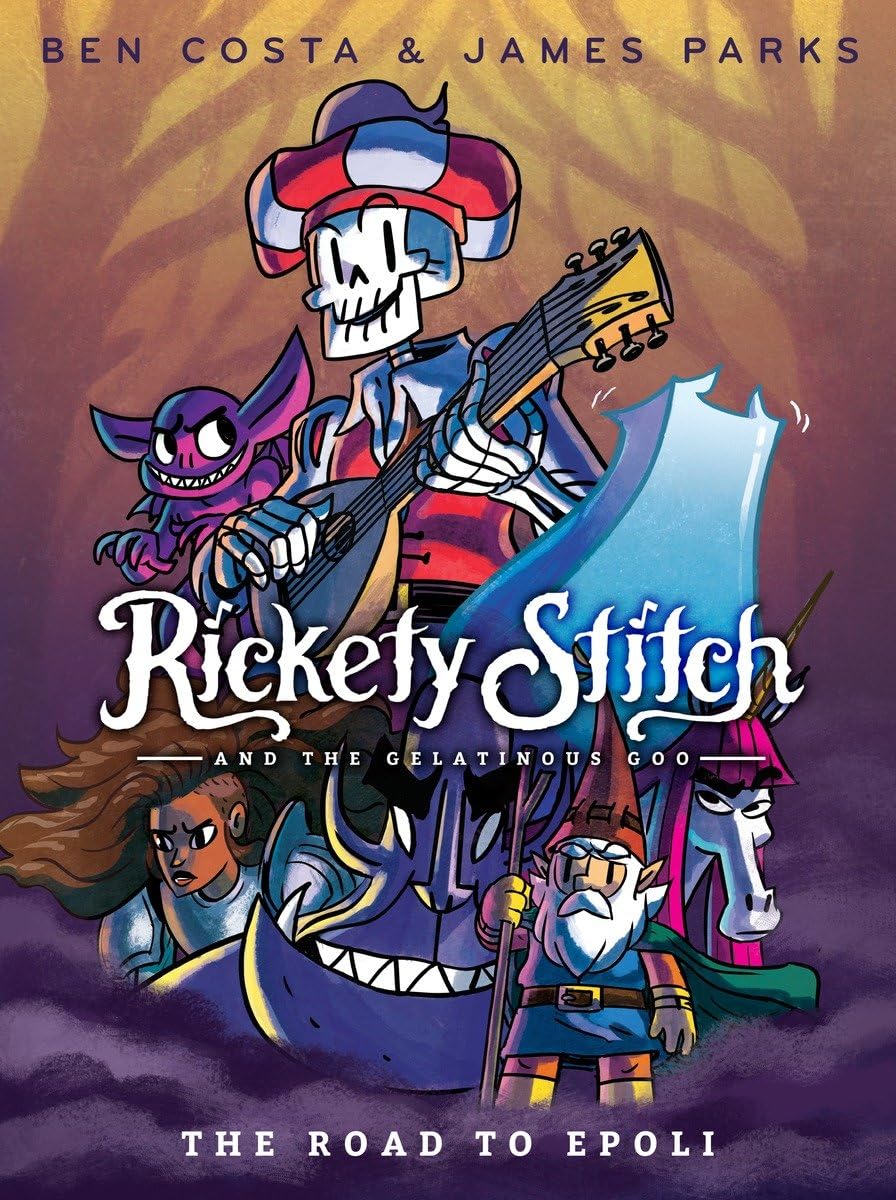 Rickety Stitch And The Gelatinous Goo Book 1: The Road To Epoli
