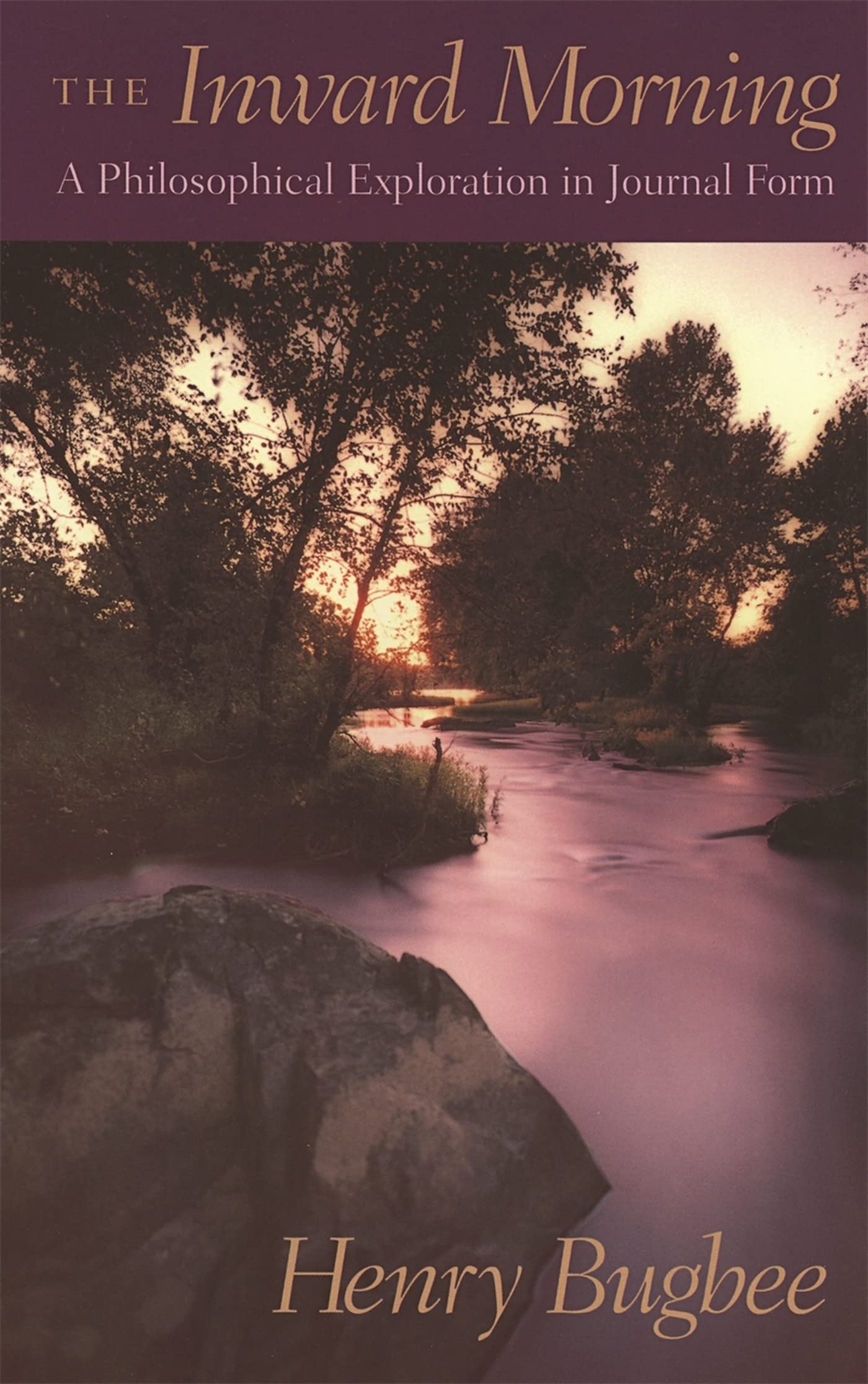 The Inward Morning: A Philosophical Exploration In Journal Form,New