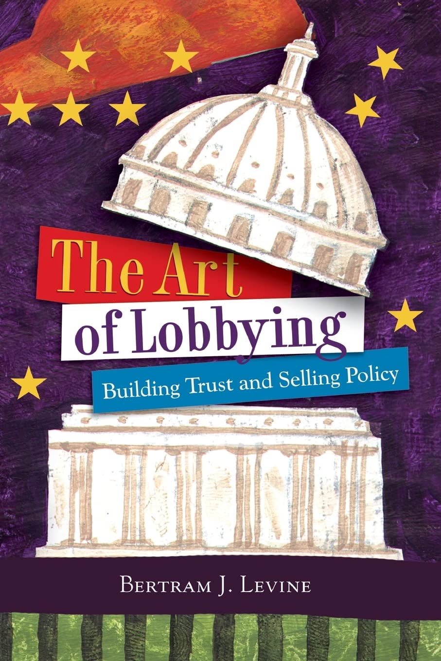 The Art of Lobbying: Building Trust and Selling Policy,Used