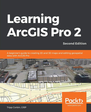 Learning ArcGIS Pro 2  Second Edition: A beginner's guide to creating 2D and 3D maps and editing geospatial data with ArcGIS Pr,Used
