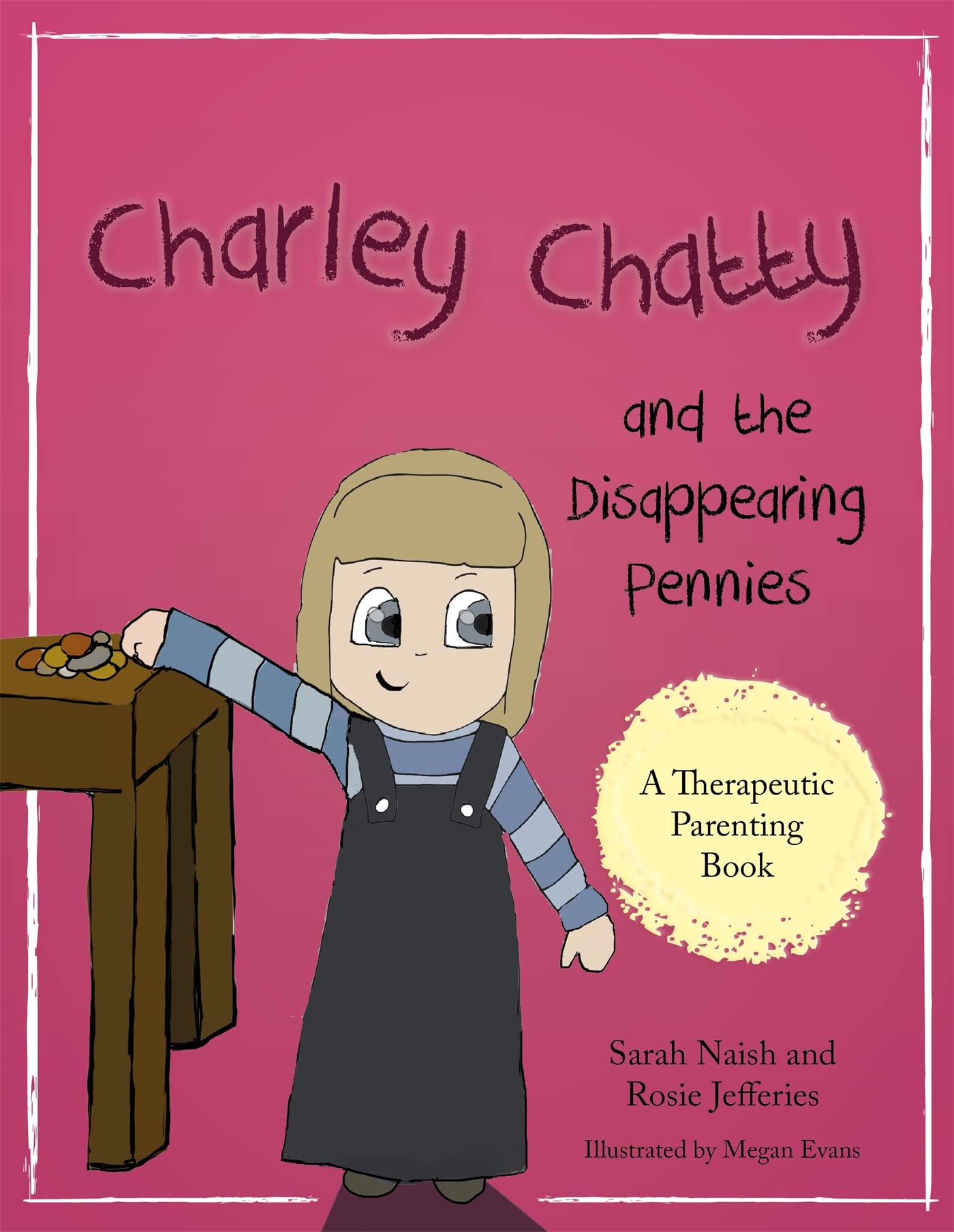 Charley Chatty and the Disappearing Pennies (Therapeutic Parenting Books),Used