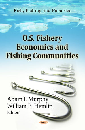 U.S. Fishery Economics And Fishing Communities (Fish, Fishing And Fisheries: Economic Issues, Problems And Perspectives),Used