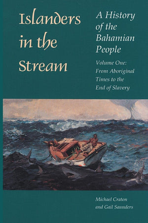 Islanders in the Stream: A History of the Bahamian People: Volume One: From Aboriginal Times to the End of Slavery,Used