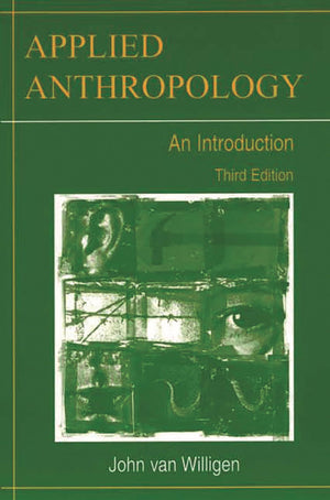 Applied Anthropology: An Introduction Third Edition