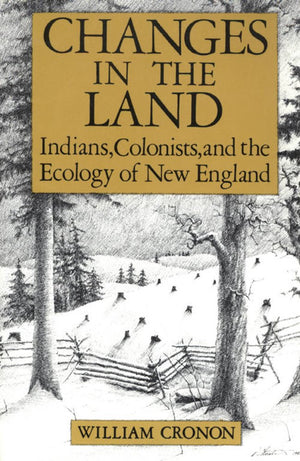 Changes In The Land: Indians, Colonists, And The Ecology Of New England,Used