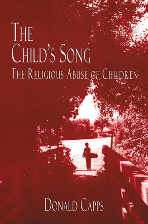 The Child's Song: The Religious Abuse of Children,Used