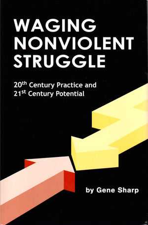 Waging Nonviolent Struggle: 20Th Century Practice And 21St Century Potential-used