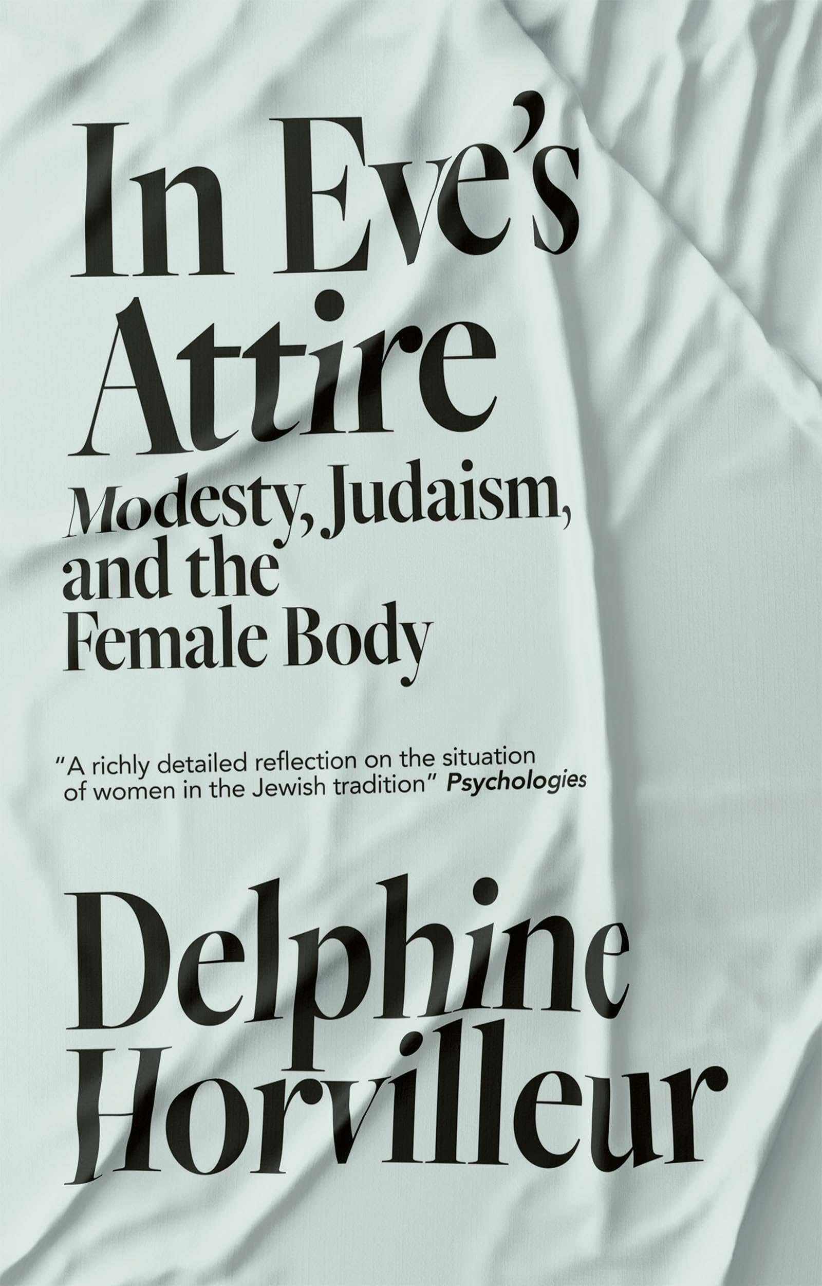In EveS Attire: Modesty, Judaism And The Female Body