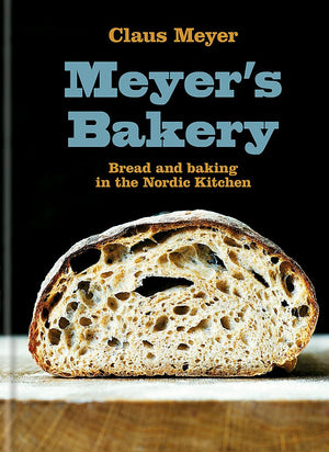 Meyer'S Bakery: Bread And Baking In The Nordic Kitchen