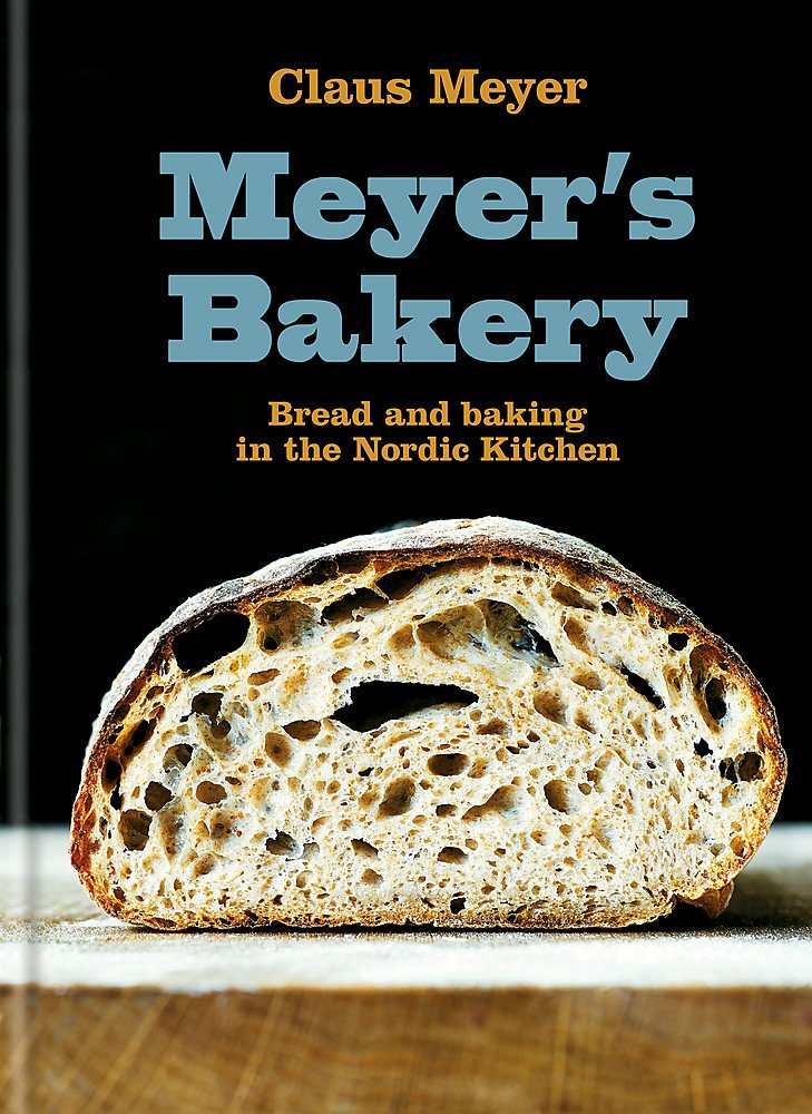 Meyer'S Bakery: Bread And Baking In The Nordic Kitchen