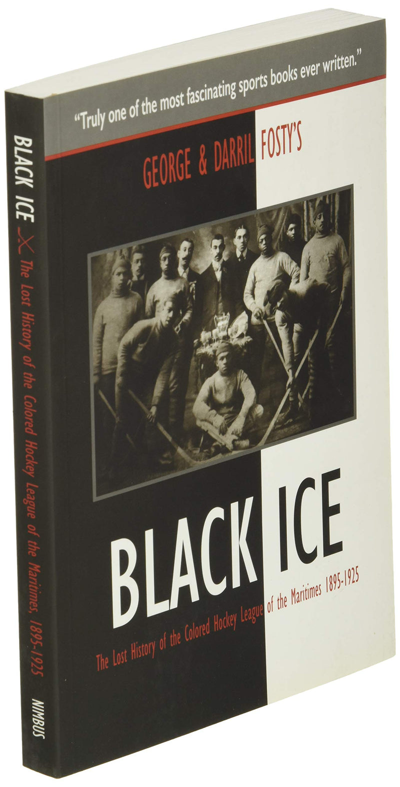 Black Ice: The Lost History of the Colored Hockey League of the Maritimes, 18951925,Used