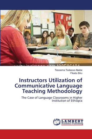 Instructors Utilization of Communicative Language Teaching Methodology: The Case of Language Classrooms in Higher Institution of,Used