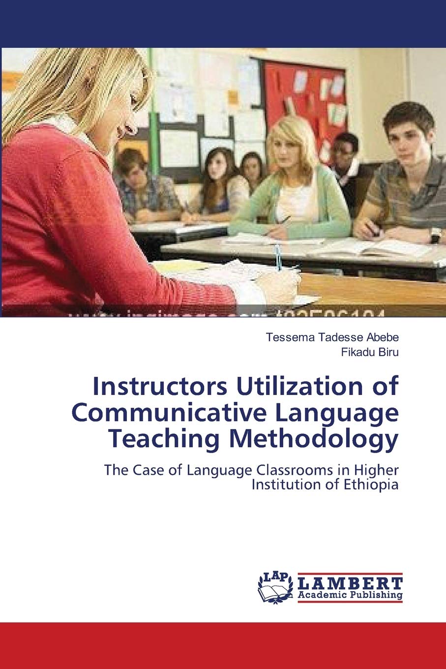 Instructors Utilization of Communicative Language Teaching Methodology: The Case of Language Classrooms in Higher Institution of,Used