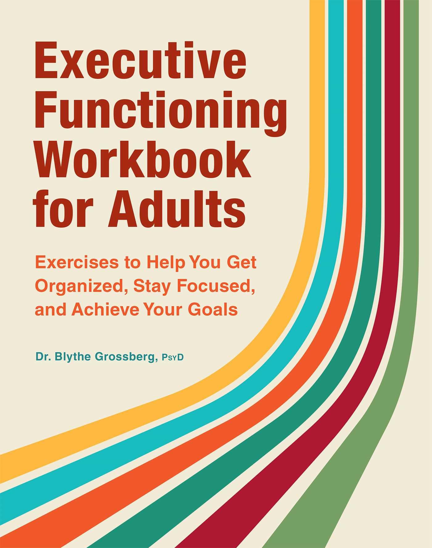 Executive Functioning Workbook For Adults: Exercises To Help You Get Organized, Stay Focused, And Achieve Your Goals,Used