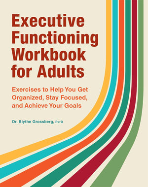 Executive Functioning Workbook For Adults: Exercises To Help You Get Organized, Stay Focused, And Achieve Your Goals,Used