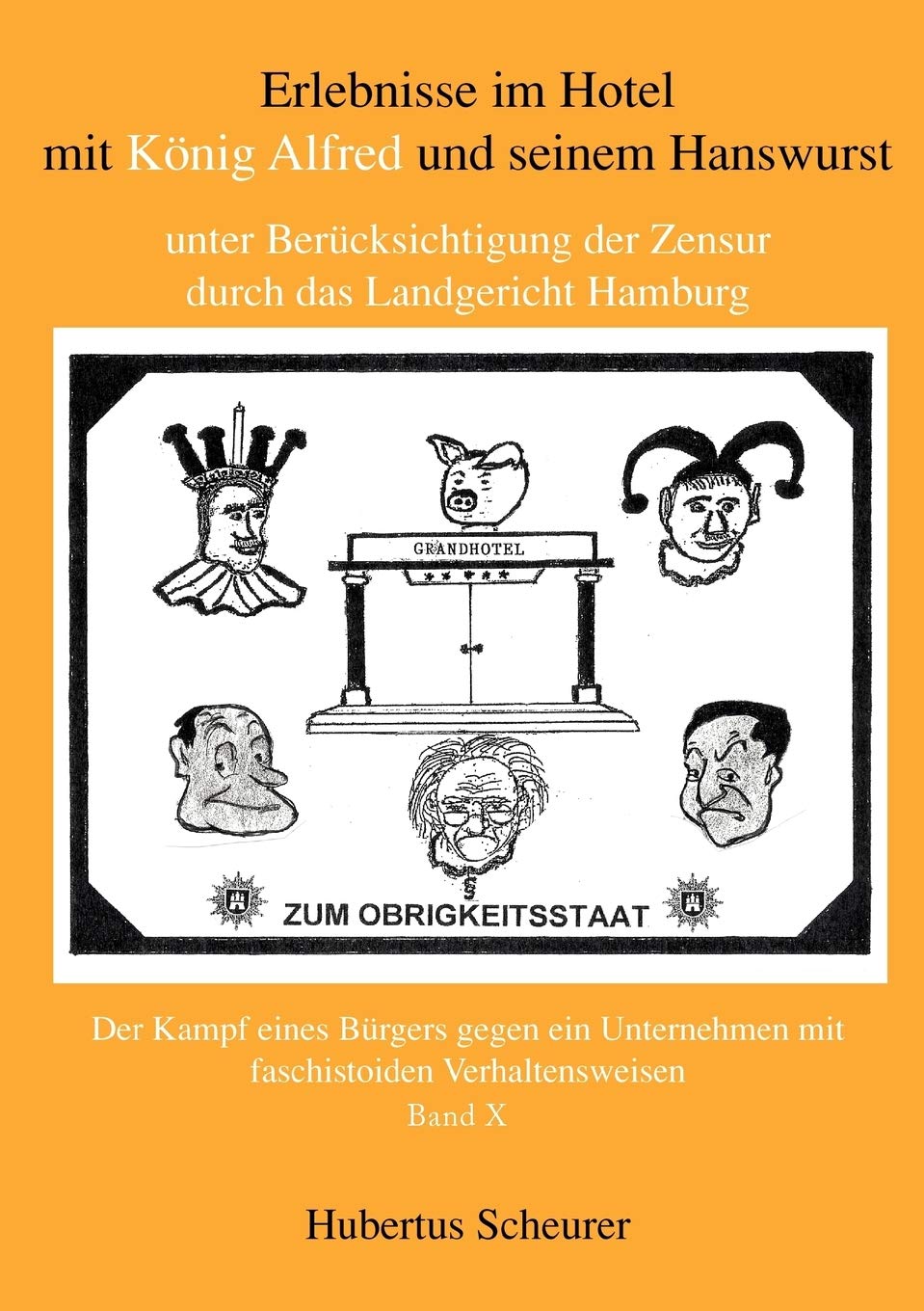 Erlebnisse Im Hotel Mit Konig Alfred Und Seinem Hanswurst Unter Bercksichtigung Der Zensur Durch Das Landgericht Hamburg, Bd. X ,Used