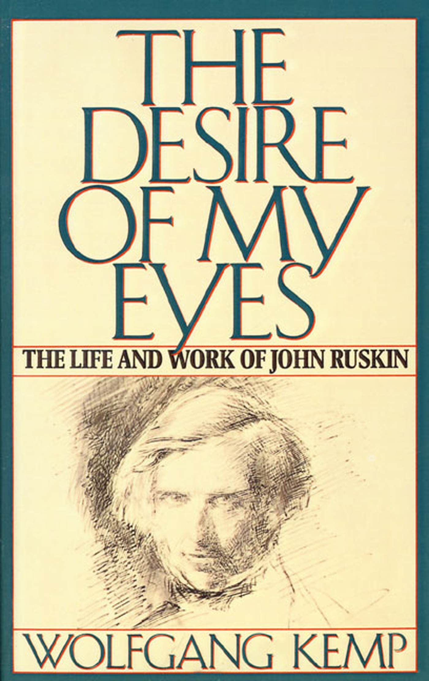 The Desire of My Eyes: The Life & Work of John Ruskin,New