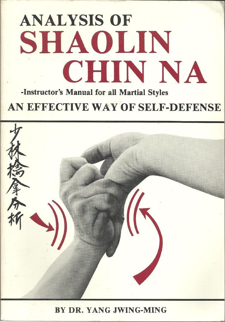 Analysis of Shaolin Chin Na: Instructors Manual for All Martial Styles