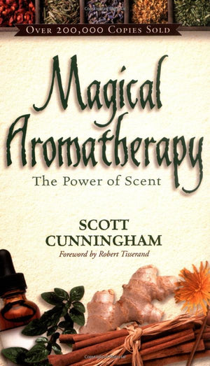 Magical Aromatherapy: The Power of Scent (Llewellyn's New Age),New