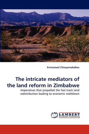 The intricate mediators of the land reform in Zimbabwe: Imperatives that propelled the fast track land redistribution leading to,Used