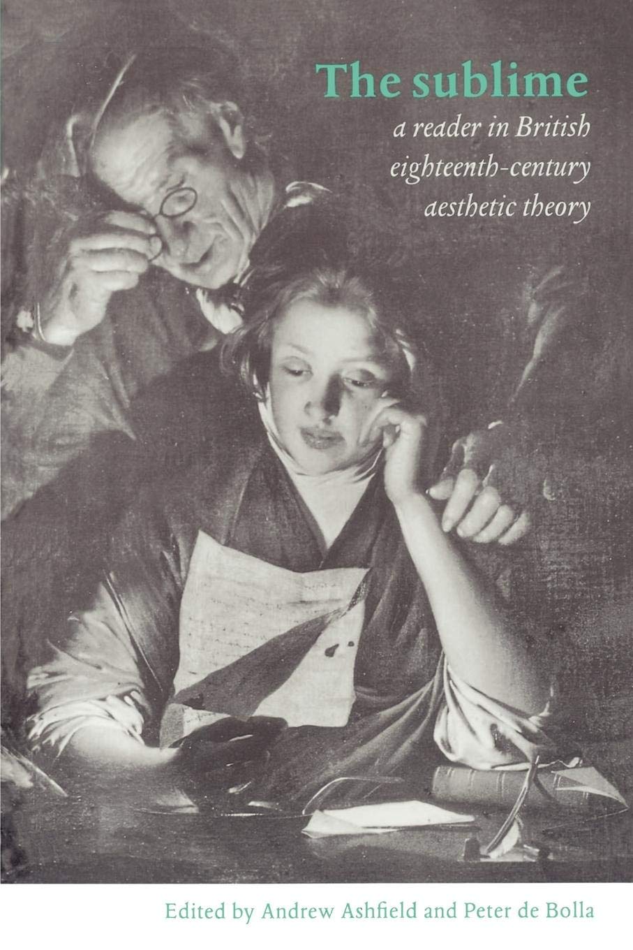 The Sublime: A Reader in British EighteenthCentury Aesthetic Theory,New