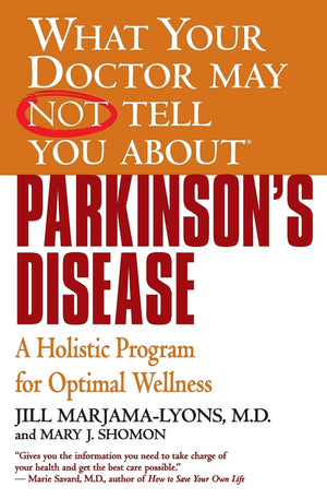 What Your Doctor May Not Tell You About(TM): Parkinson's Disease: A Holistic Program for Optimal Wellness (What Your Doctor May ,Used